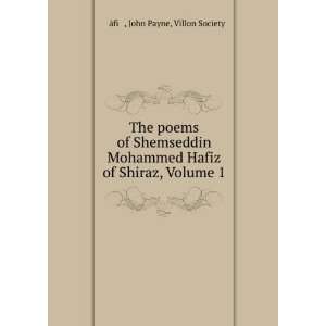  The poems of Shemseddin Mohammed Hafiz of Shiraz, Volume 1 