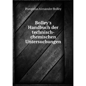  Bolleys Handbuch der technisch chemischen Untersuchungen 