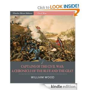 Captains of the Civil War A Chronicle of the Blue and the Gray 