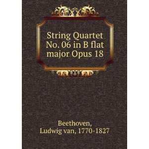   No. 06 in B flat major Opus 18 Ludwig van, 1770 1827 Beethoven Books