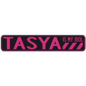   TASYA IS MY IDOL  STREET SIGN