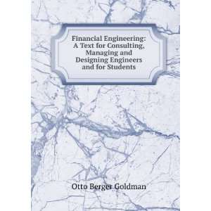  Financial Engineering: A Text for Consulting, Managing and 