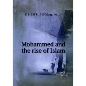    Mohammed and the rise of Islam: D S. 1858 1940 Margoliouth: Books