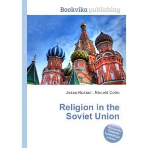  Religion in the Soviet Union: Ronald Cohn Jesse Russell 