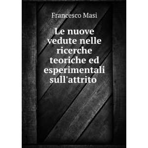   teoriche ed esperimentali sullattrito . Francesco Masi Books