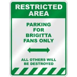   PARKING FOR BRIGITTA FANS ONLY  PARKING SIGN