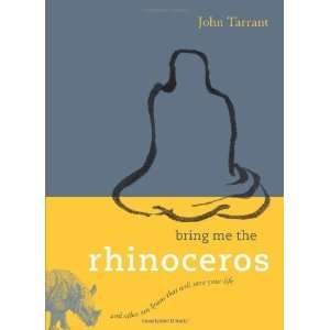 Bring Me the Rhinoceros And Other Zen Koans That Will Save Your Life 