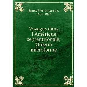   , OrÃ©gon microforme Pierre Jean de, 1801 1873 Smet Books