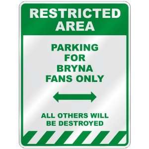   PARKING FOR BRYNA FANS ONLY  PARKING SIGN