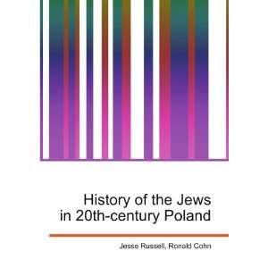  History of the Jews in 20th century Poland Ronald Cohn 
