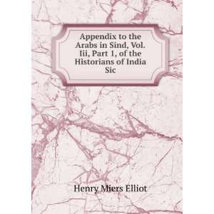   of the Historians of India Sic: Henry Miers Elliot:  Books