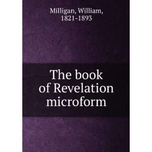   The book of Revelation microform William, 1821 1893 Milligan Books