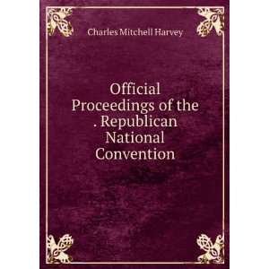   the . Republican National Convention Charles Mitchell Harvey Books
