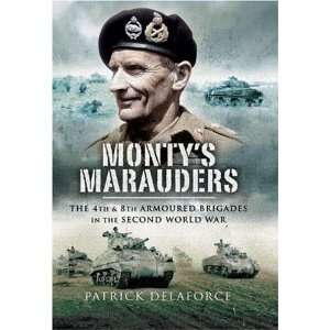  MONTYS MARAUDERS The 4th and 8th Armoured Brigades in 
