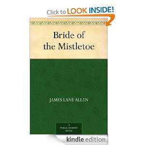 Bride of the Mistletoe James Lane Allen  Kindle Store