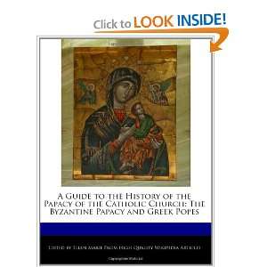  to the History of the Papacy of the Catholic Church The Byzantine 