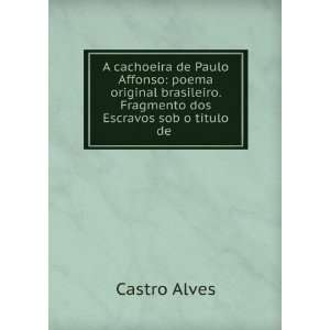  A cachoeira de Paulo Affonso poema original brasileiro 