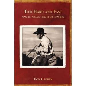   and Fast Apache Adams Big Bend Cowboy [Paperback] Don Cadden Books