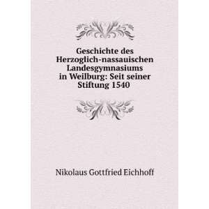   : Seit seiner Stiftung 1540 .: Nikolaus Gottfried Eichhoff: Books