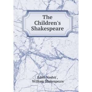    The childrens Shakespeare, E. Shakespeare, William, Nesbit Books