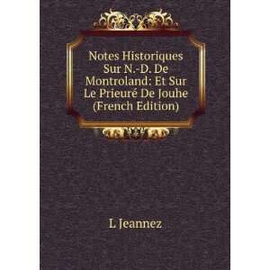 Notes Historiques Sur N. D. De Montroland Et Sur Le PrieurÃ© De 