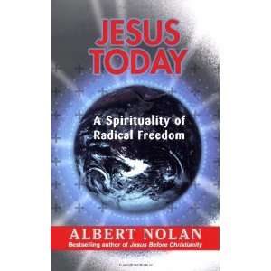   Spirituality of Radical Freedom [Paperback]: Albert Nolan: Books