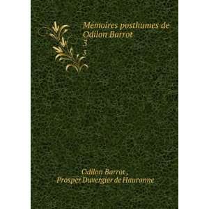   Odilon Barrot . 3: Prosper Duvergier de Hauranne Odilon Barrot : Books