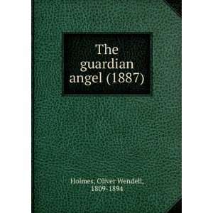   angel (1887) (9781275284111) Oliver Wendell, 1809 1894 Holmes Books