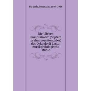   Orlando di Lasso; musikphilologische studie Hermann, 1869 1936 BaÌ