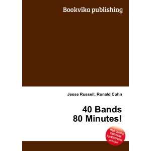  40 Bands 80 Minutes!: Ronald Cohn Jesse Russell: Books