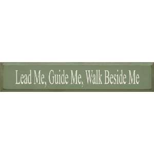 Lead Me Guide Me Walk Beside Me Wooden Sign