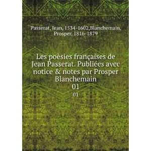  . 01 Jean, 1534 1602,Blanchemain, Prosper, 1816 1879 Passerat Books