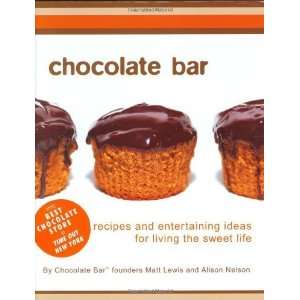  Chocolate Bar: Recipes and Entertaining Ideas for Living 