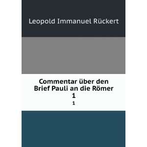   den Brief Pauli an die RÃ¶mer. 1: Leopold Immanuel RÃ¼ckert: Books