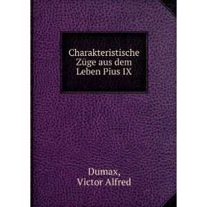   ZÃ¼ge aus dem Leben Pius IX: Victor Alfred Dumax: Books