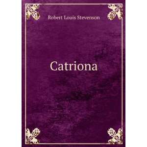  Catriona Robert Louis Stevenson Books