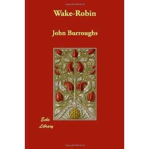  Wake Robin [Paperback] John Burroughs Books