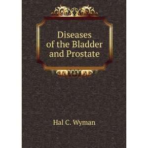  Diseases of the Bladder and Prostate Hal C. Wyman Books
