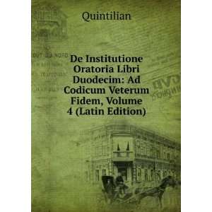   Ad Codicum Veterum Fidem, Volume 4 (Latin Edition) Quintilian Books