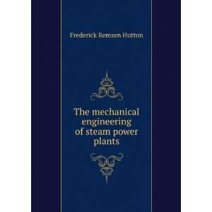   engineering of steam power plants Frederick Remsen Hutton Books