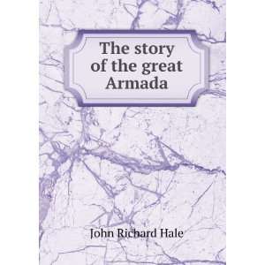  The story of the great Armada John Richard Hale Books