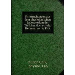   Hochschule. Herausg. von A. Fick physiol . Lab Zurich Univ Books