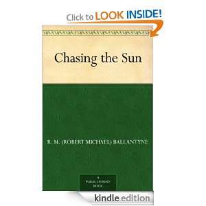Chasing the Sun: R. M. (Robert Michael) Ballantyne:  Kindle 