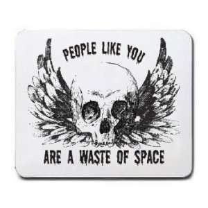  PEOPLE LIKE YOU ARE A WASTE OF SPACE Mousepad Office 