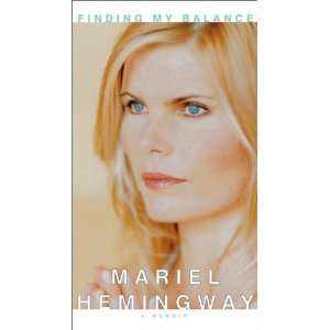  Finding My Balance: A Memoir [Hardcover]: Mariel Hemingway 