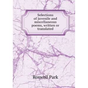  Selections of Juvenile & Miscellaneous Poems Roswell Park Books
