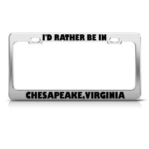  Id Rather Be In Chesapeake Virginia Metal license plate 