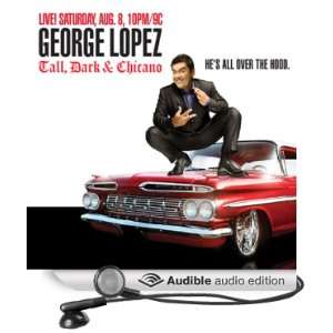  Tall, Dark & Chicano (Audible Audio Edition): George Lopez 