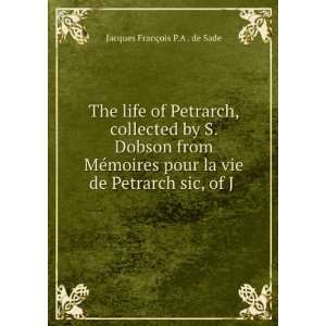   vie de Petrarch sic, of J . Jacques FranÃ§ois P.A . de Sade Books