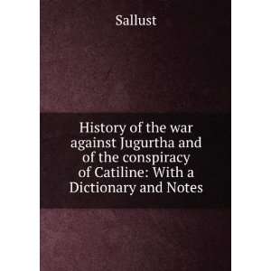   conspiracy of Catiline With a Dictionary and Notes Sallust Books